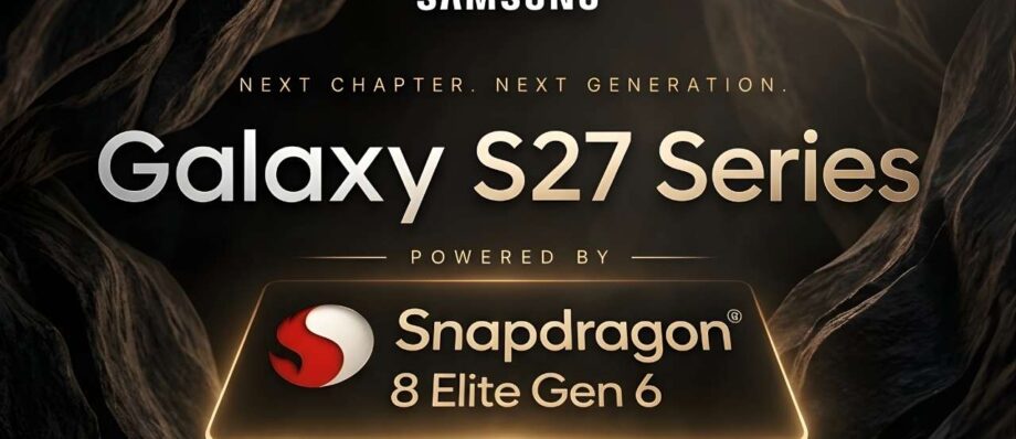 Samsung Galaxy S27 Series Leak: 2nm Snapdragon 8 Elite Gen 6 to Power Next Flagship 1 Official-style teaser banner for the Samsung Galaxy S27 Series featuring the "Next Chapter, Next Generation" slogan and the Snapdragon logo.