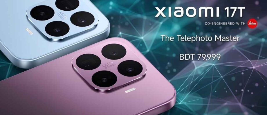 Official launch banner of Xiaomi 17T in Bangladesh highlighting the Leica camera setup, color variants, and official price of BDT 79,999.